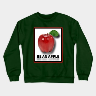 BE AN APPLE!  BE MINDFUL! Crewneck Sweatshirt